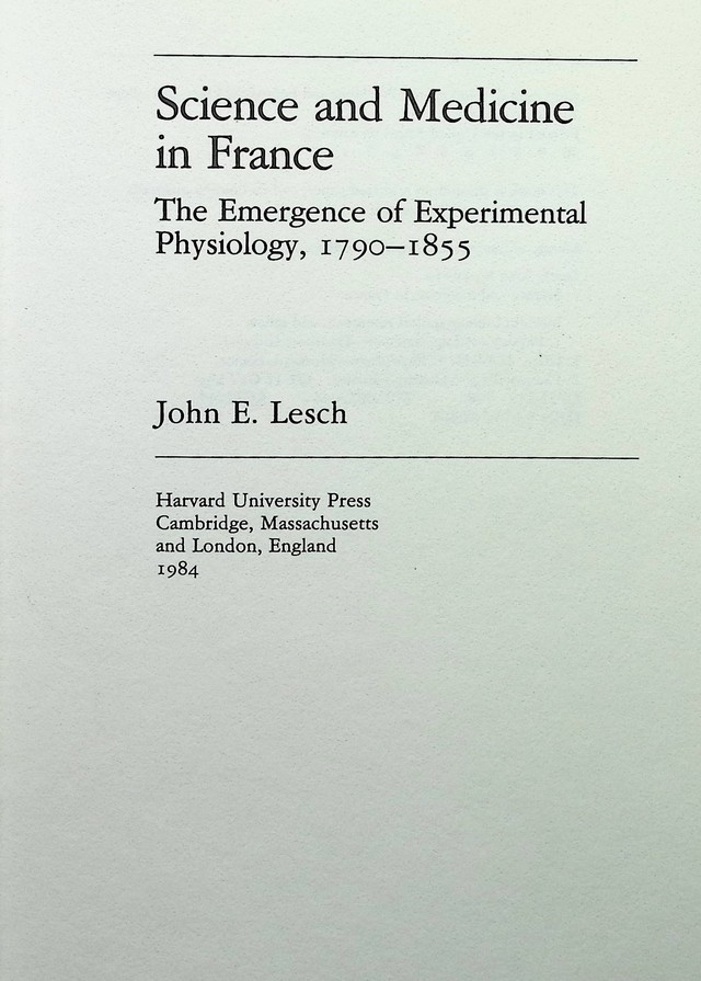 Science and Medicine in France, the Emergence of Experimental Physiology